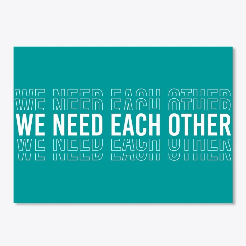 We Need Each Other