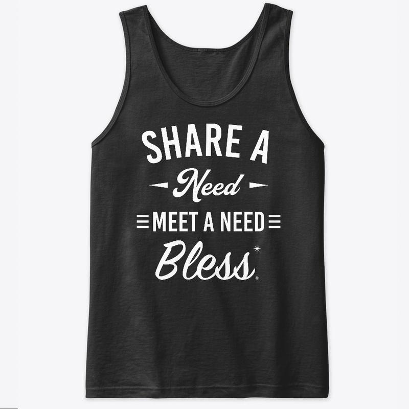 Share a Need Meet a Need Bless