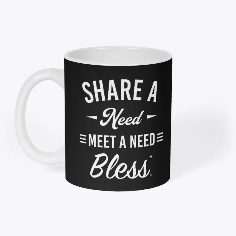 Share a Need Meet a Need Bless