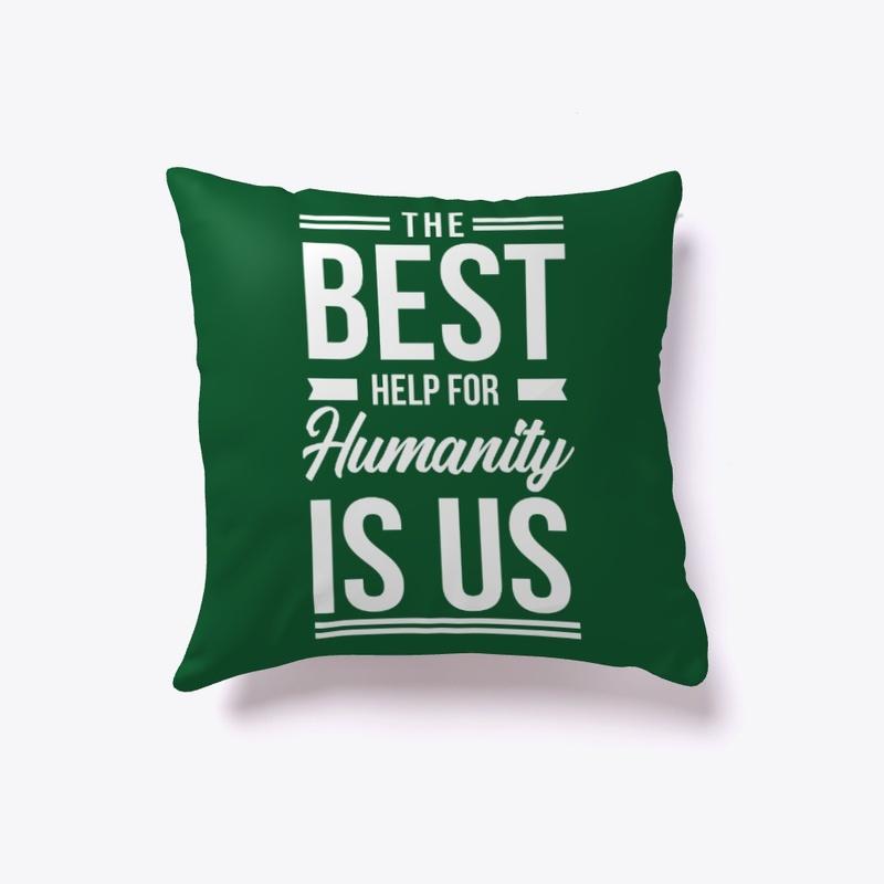 The Best Help For Humanity is Us